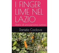 I FINGER LIME NEL LAZIO: Diario di una persona curiosa