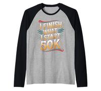 I Finish What I Start 50K Maratona Trail Runner - Maglia con Maniche Raglan