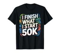 I Finish What I Start 50K Maratona Trail Runner Maglietta