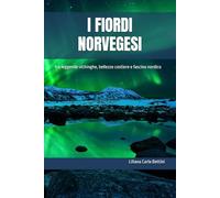 I FIORDI NORVEGESI: tra leggende vichinghe, bellezze costiere e fascino nordico