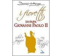 I fioretti di papa Giovanni Paolo II. Ridere e piangere con papa Wojtyla