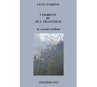 I fioretti di S. Francesco in corretto siciliano. Ediz. bilingue