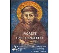 I fioretti di san Francesco. Audiolibro. CD Audio formato MP3