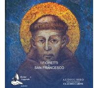 I fioretti di san Francesco. Audiolibro. CD Audio formato MP3