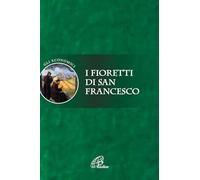 I fioretti di san Francesco. Ediz. integrale