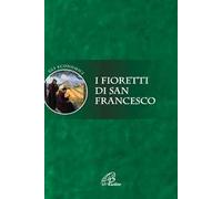 I fioretti di san Francesco. Ediz. integrale