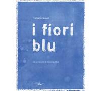 I fiori blu. Ediz. illustrata