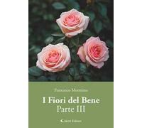 I fiori del bene. Vol. 3