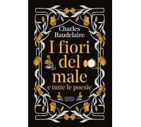 I fiori del male e tutte le poesie. Testo francese a fronte