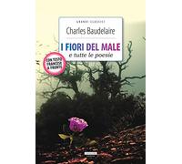 I fiori del male e tutte le poesie. Testo francese a fronte. Ediz. integrale. Con Segnalibro