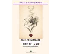 I Fiori del Male: Nuova traduzione. Include le poesie censurate