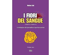 I fiori del sangue: Edizione completa - La trilogia noir che sporca Firenze