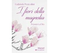 I fiori della magnolia. Pensieri a Dio
