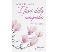 I fiori della magnolia. Pensieri a Dio [Paperback] [Nov 20, 2025] Pericolini, Ga
