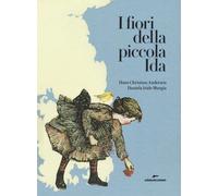 I fiori della piccola Ida. Ediz. a colori - Andersen Hans Christian