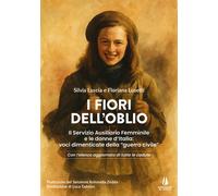 I fiori dell'oblio. Il Servizio Ausiliario Femminile e le donne d'Italia: ...