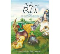 I Fiori di Bach: Libro 2 - incertezza, mancanza d'interesse nel presente