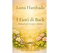 I Fiori di Bach: Rimedi per il Corpo e L' Anima