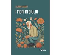 Libri Liliana Casadei - I Fiori Di Giulio