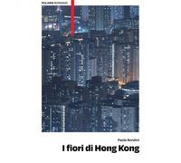 I fiori di Hong Kong - Rondini Paola