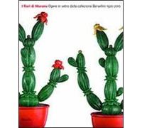 I fiori di Murano. Opere in vetro dalla collezione Bersellini 1920-2010. Catalogo della mostra (Milano, 11 maggio-8 luglio 2012). Ediz. illustrata