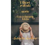 I fiori rubati - La seconda indagine del Commissario Livia