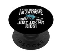 I Fish Because I'm Awesome - Basta chiedere ai miei figli! Pesca papà PopSockets PopGrip Adesivo
