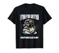 I Fish for Catfish - Everything else is Bait Fun Wear Maglietta