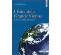 I fisici della grande Vienna. Boltzmann, Mach, Schrodinger