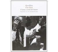 I fiumi a nord del futuro. Testamento raccolto da David Cayley