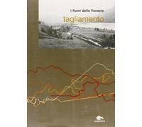 I fiumi delle Venezie. Tagliamento