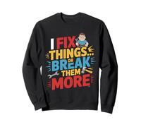 I Fix Things Or Break Them More Funny Repair Felpa