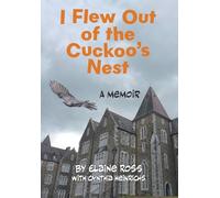 I Flew Out of the Cuckoo's Nest: A Memoir