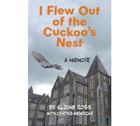 I Flew Out of the Cuckoo's Nest: A Memoir