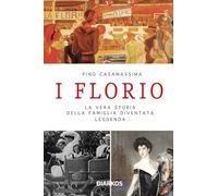 I FLORIO. LA VERA STORIA DELLA FAMIGLIA DIVENTATA LEGGENDA - CASAMASSIMA PINO -