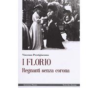 I Florio. Regnanti senza corona