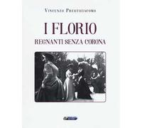 I Florio. Regnanti senza corona