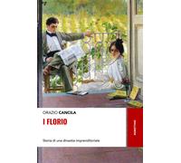 I Florio. Storia di una dinastia imprenditoriale