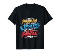 I Follow Jesus But I Still Want To Slap People Maglietta