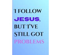 I Follow Jesus, but I've Still Got Problems: Inspiring Journal to work through problems
