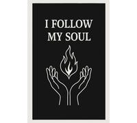 I Follow My Soul: For Independent Thinkers and Creative Minds, for Office, for Students, Blank