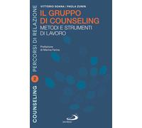 I fondamentali del counseling. Le basi teoriche e metodologiche del proces...