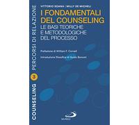 I fondamentali del counseling. Le basi teoriche e metodologiche del processo
