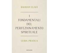 I fondamentali del perfezionamento spirituale. Guida pratica
