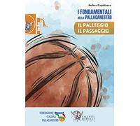 Fondamentali Della Pallacanestro. Il Palleggio, Il Passaggio - Andrea Capobianco