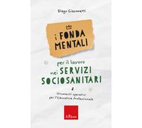 Libri Giacometti Diego - I Fondamentali Per Il Lavoro Nei Servizi Sociosanitari.
