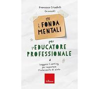 I fondamentali per l'Educatore Professionale - Leggere il setting per impostare l’intervento di aiuto