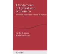 I fondamenti del pluralismo economico. Modelli di produzione e forme di im...