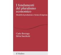 I fondamenti del pluralismo economico. Modelli di produzione e forme di impresa