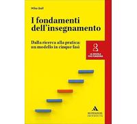 I fondamenti dell’insegnamento. Dalla ricerca alla pratica: un modello in cinque fasi
